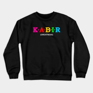 Kabir - Greatness. Crewneck Sweatshirt